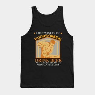 Woodcrafting - Drink Beer Ignore Old Man Problems Tank Top